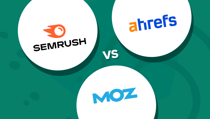 Semrush vs Ahrefs vs Moz