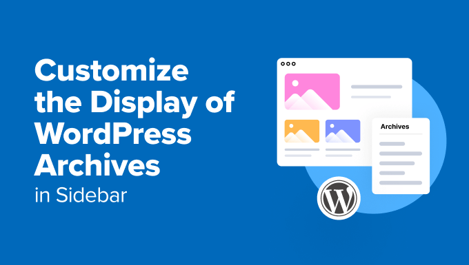 How to Customize the Display of WordPress Archives in Your Sidebar