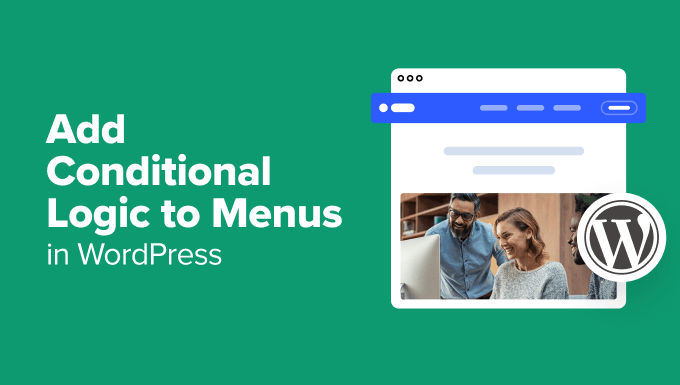 How to Add Conditional Logic to Menus in WordPress