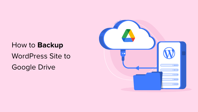 how-to-backup-your-wordpress-site-to-google-drive-free-and-easy