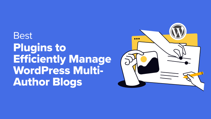 Plugins to Efficiently Manage WordPress Multi-Author Blogs