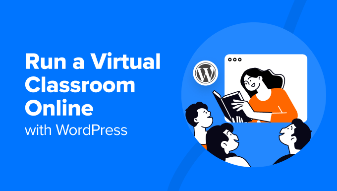 How to Run a Virtual Classroom Online with WordPress (Easily)