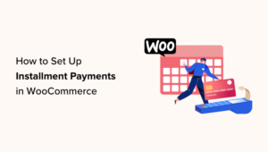 How To Set Up Installment Payments In WooCommerce - 7 Plugins