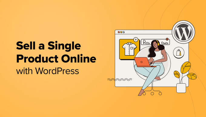 How to sell a single product online with WordPress