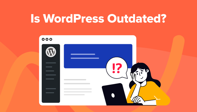 Is WordPress Outdated? The Good, Bad, and Ugly (Honest Review) – مرجع علم و فناوری