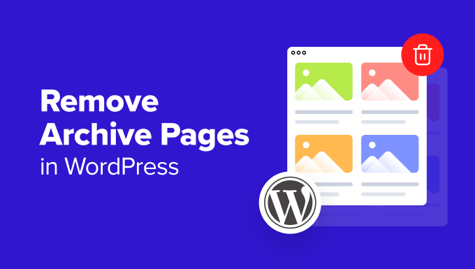 How to Remove Archive Pages in WordPress (4 Easy Methods) – WP Maniac