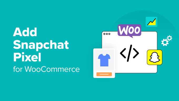 Add Snapchat Pixel for WordPress and WooCommerce