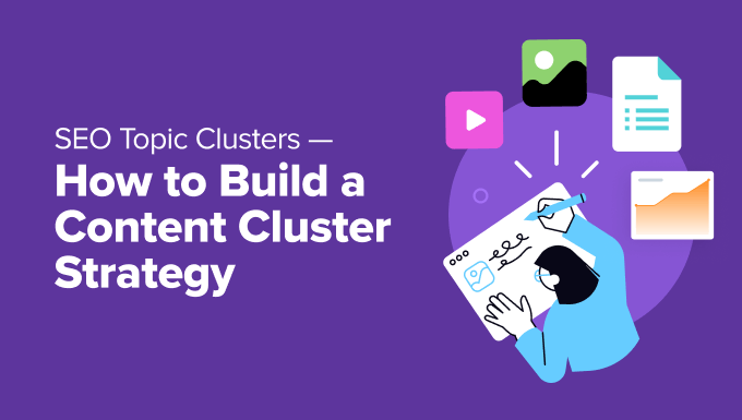 SEO Topic Clusters — How to Build a Content Cluster Strategy