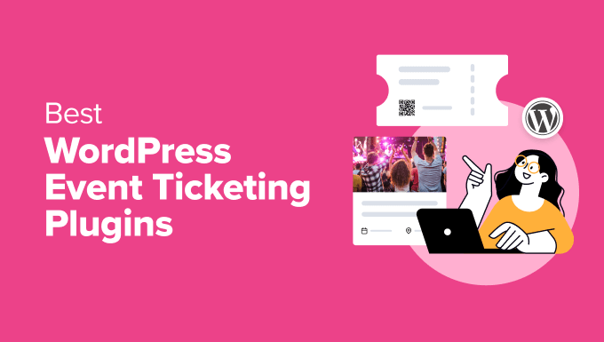 7 Best WordPress Event Ticketing Plugins for 2024 (Tested)