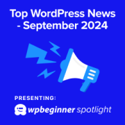 WPBeginner Spotlight Issue 04 – WordCamp US Highlights, Plugin Updates + More WordPress News