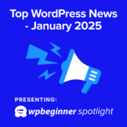 WPBeginner Spotlight 08: WordPress.com Interface Overhaul, Major Acquisitions, and Yearly Recaps