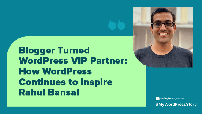 Blogger Turned WordPress VIP Partner - Rahul Bansal